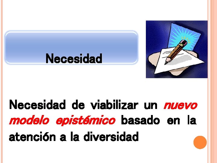 Necesidad de viabilizar un nuevo modelo epistémico basado en la atención a la diversidad