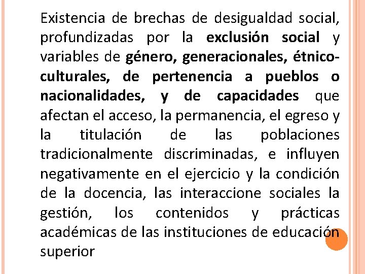 Existencia de brechas de desigualdad social, profundizadas por la exclusión social y variables de