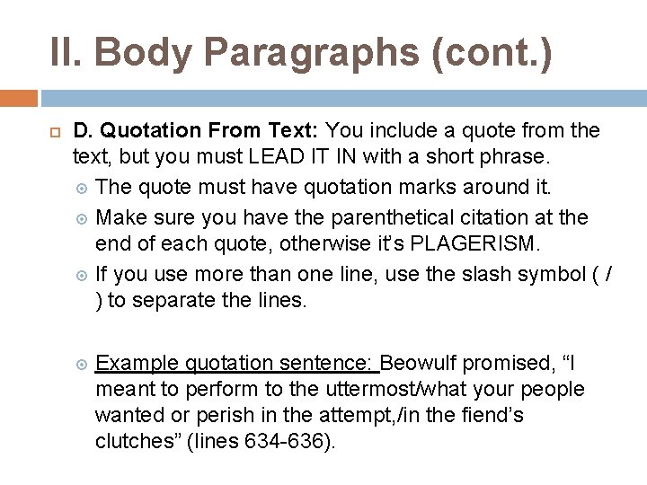 II. Body Paragraphs (cont. ) D. Quotation From Text: You include a quote from