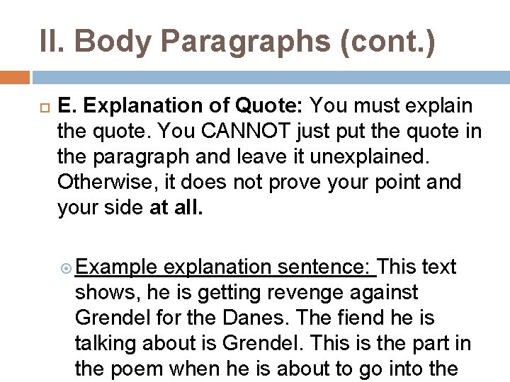 II. Body Paragraphs (cont. ) E. Explanation of Quote: You must explain the quote.