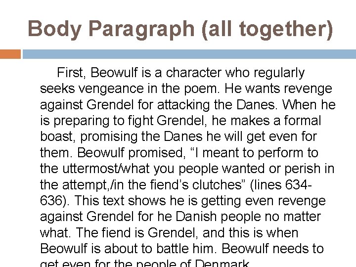 Body Paragraph (all together) First, Beowulf is a character who regularly seeks vengeance in