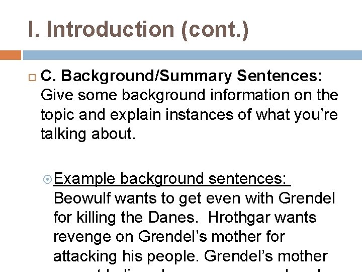 I. Introduction (cont. ) C. Background/Summary Sentences: Give some background information on the topic