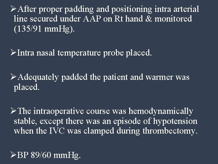 ØAfter proper padding and positioning intra arterial line secured under AAP on Rt hand