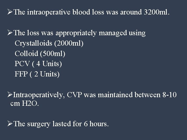 ØThe intraoperative blood loss was around 3200 ml. ØThe loss was appropriately managed using