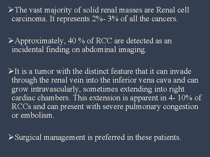 ØThe vast majority of solid renal masses are Renal cell carcinoma. It represents 2%-