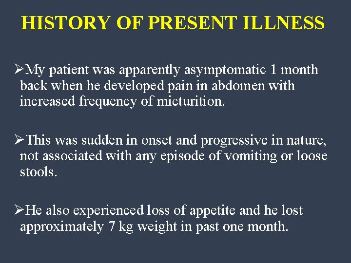 HISTORY OF PRESENT ILLNESS ØMy patient was apparently asymptomatic 1 month back when he