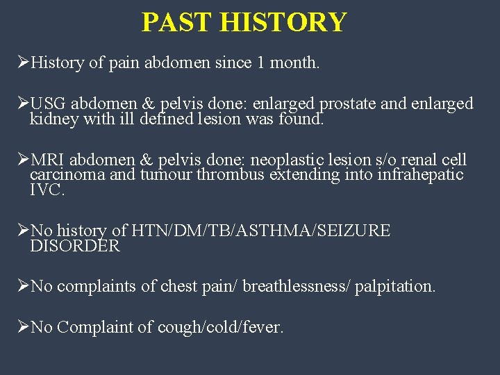 PAST HISTORY ØHistory of pain abdomen since 1 month. ØUSG abdomen & pelvis done: