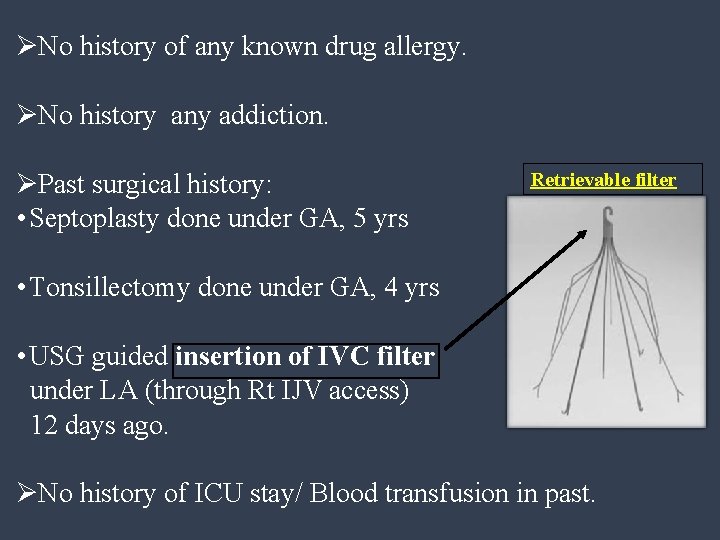ØNo history of any known drug allergy. ØNo history any addiction. ØPast surgical history: