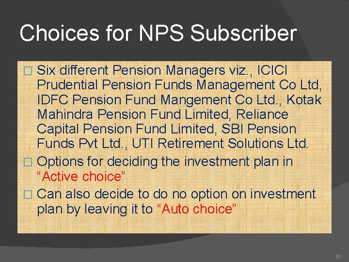 Choices for NPS Subscriber Six different Pension Managers viz. , ICICI Prudential Pension Funds Choices for NPS Subscriber Six different Pension Managers viz. , ICICI Prudential Pension Funds
