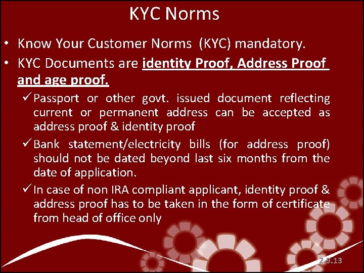 KYC Norms • Know Your Customer Norms (KYC) mandatory. • KYC Documents are identity KYC Norms • Know Your Customer Norms (KYC) mandatory. • KYC Documents are identity