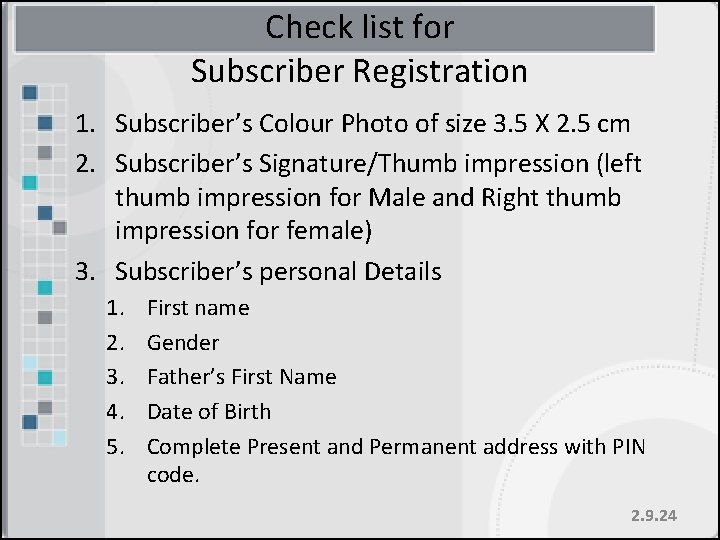 Check list for Subscriber Registration 1. Subscriber’s Colour Photo of size 3. 5 X Check list for Subscriber Registration 1. Subscriber’s Colour Photo of size 3. 5 X