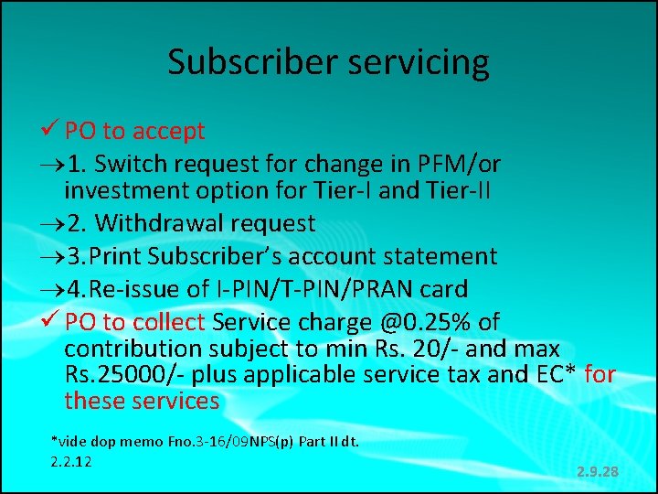 Subscriber servicing ü PO to accept 1. Switch request for change in PFM/or investment Subscriber servicing ü PO to accept 1. Switch request for change in PFM/or investment