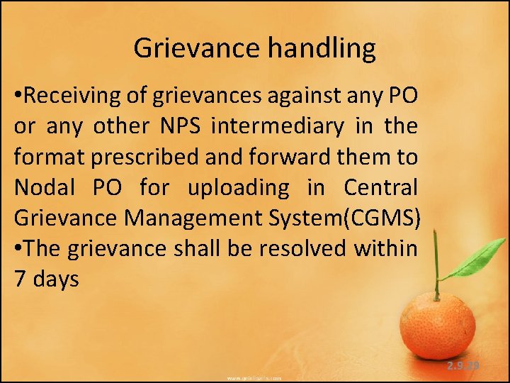 Grievance handling • Receiving of grievances against any PO or any other NPS intermediary Grievance handling • Receiving of grievances against any PO or any other NPS intermediary