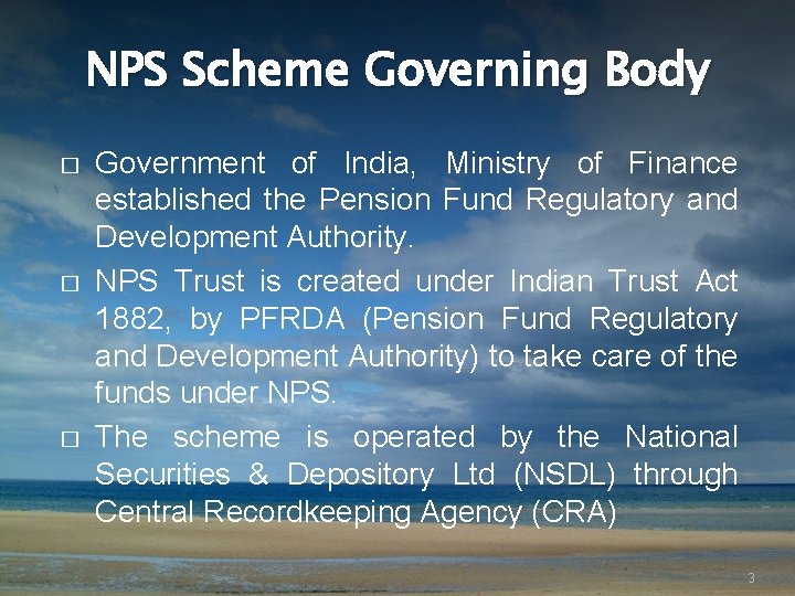 NPS Scheme Governing Body � � � Government of India, Ministry of Finance established NPS Scheme Governing Body � � � Government of India, Ministry of Finance established