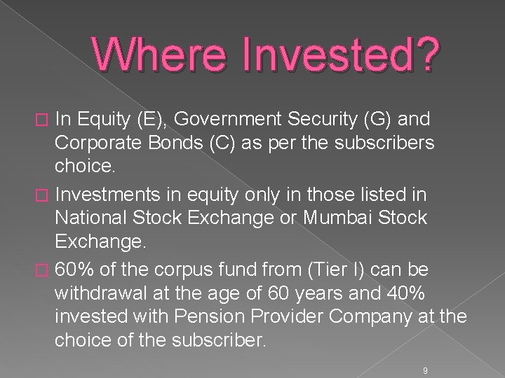 Where Invested? In Equity (E), Government Security (G) and Corporate Bonds (C) as per Where Invested? In Equity (E), Government Security (G) and Corporate Bonds (C) as per