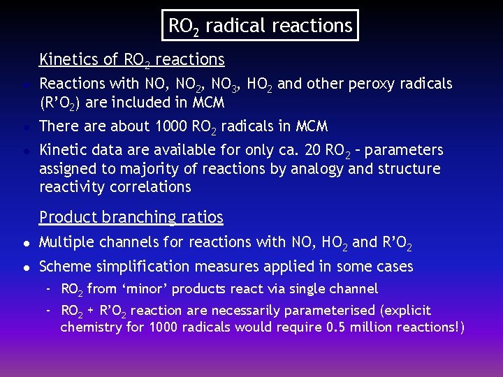 RO 2 radical reactions Kinetics of RO 2 reactions l l l Reactions with
