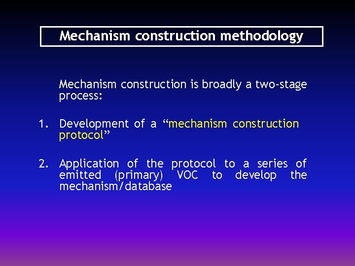 Mechanism construction methodology Mechanism construction is broadly a two-stage process: 1. Development of a