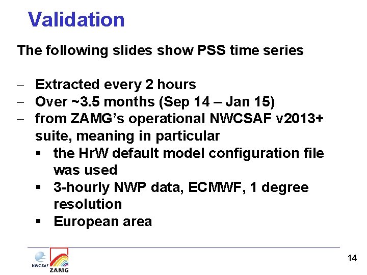 Validation The following slides show PSS time series - Extracted every 2 hours - Validation The following slides show PSS time series - Extracted every 2 hours -