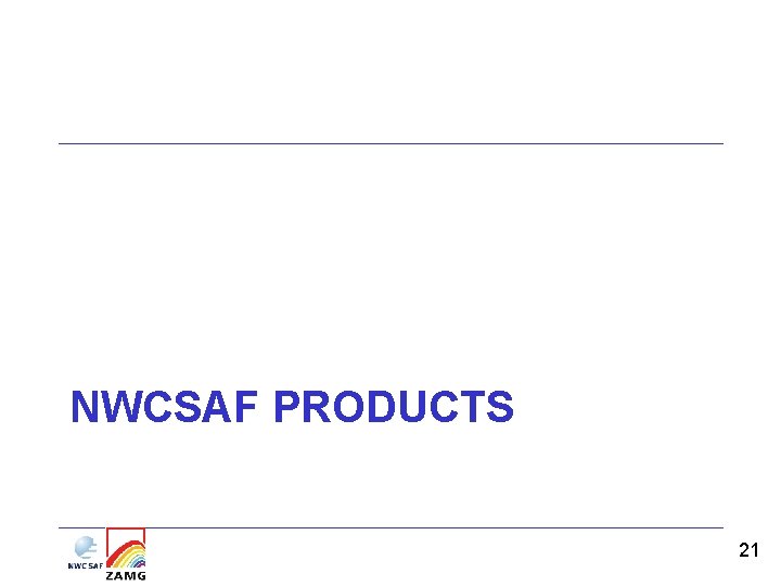 NWCSAF PRODUCTS 21 NWCSAF PRODUCTS 21
