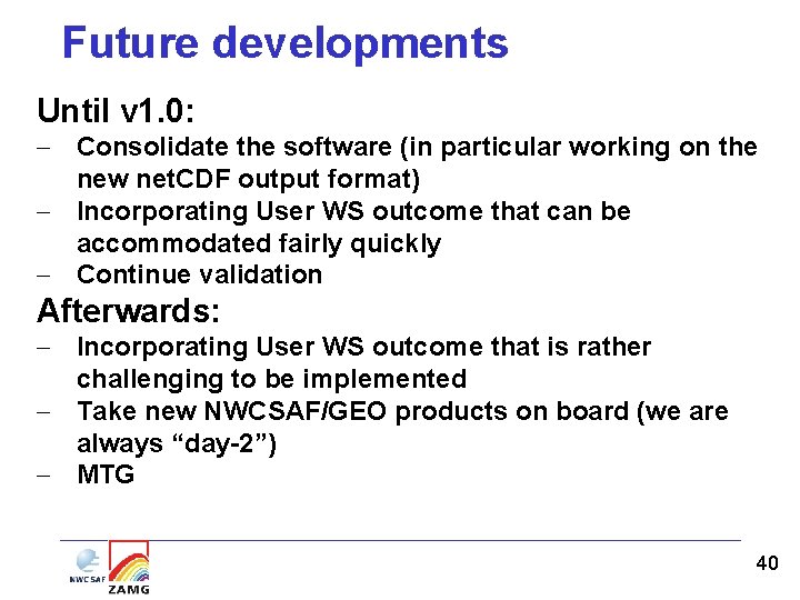 Future developments Until v 1. 0: - Consolidate the software (in particular working on Future developments Until v 1. 0: - Consolidate the software (in particular working on