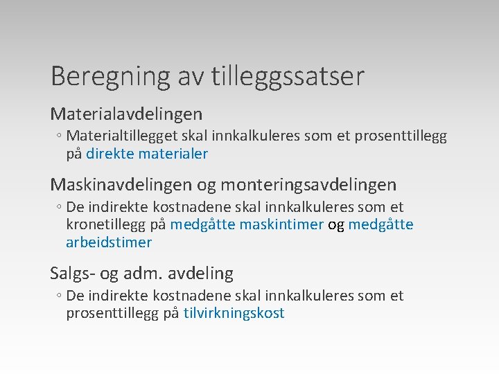 Beregning av tilleggssatser Materialavdelingen ◦ Materialtillegget skal innkalkuleres som et prosenttillegg på direkte materialer