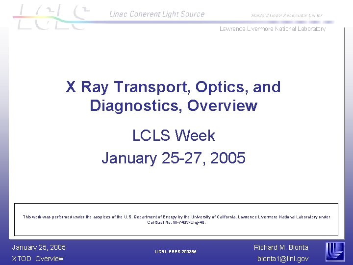 X Ray Transport, Optics, and Diagnostics, Overview LCLS Week January 25 -27, 2005 This