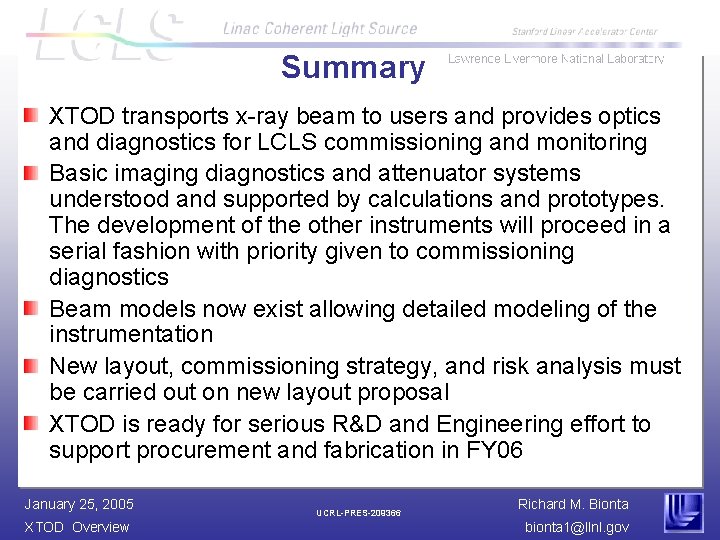 Summary XTOD transports x-ray beam to users and provides optics and diagnostics for LCLS