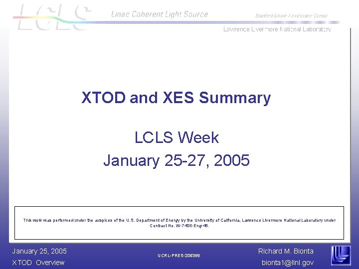 XTOD and XES Summary LCLS Week January 25 -27, 2005 This work was performed