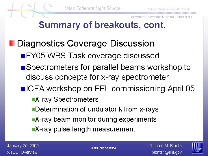 Summary of breakouts, cont. Diagnostics Coverage Discussion FY 05 WBS Task coverage discussed Spectrometers