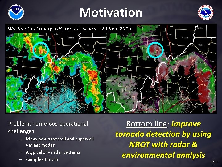 Motivation Washington County, OH tornadic storm – 20 June 2015 Problem: numerous operational challenges