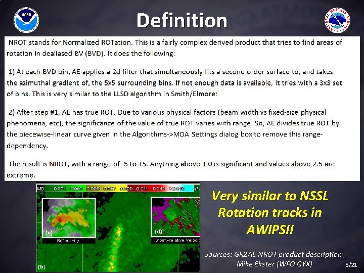 Definition Very similar to NSSL Rotation tracks in AWIPSII Sources: GR 2 AE NROT