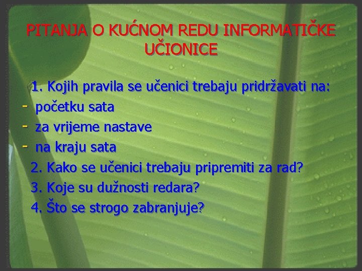 PITANJA O KUĆNOM REDU INFORMATIČKE UČIONICE 1. Kojih pravila se učenici trebaju pridržavati na: