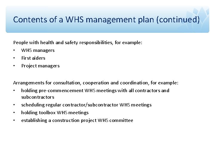 Contents of a WHS management plan (continued) People with health and safety responsibilities, for