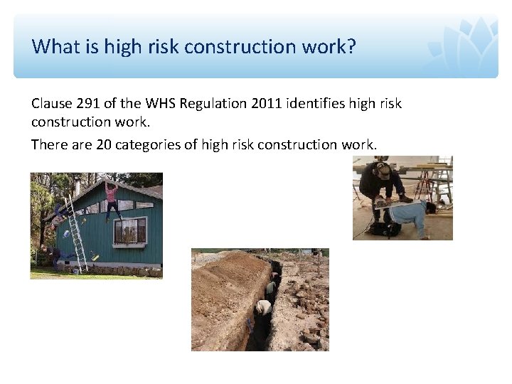 What is high risk construction work? Clause 291 of the WHS Regulation 2011 identifies