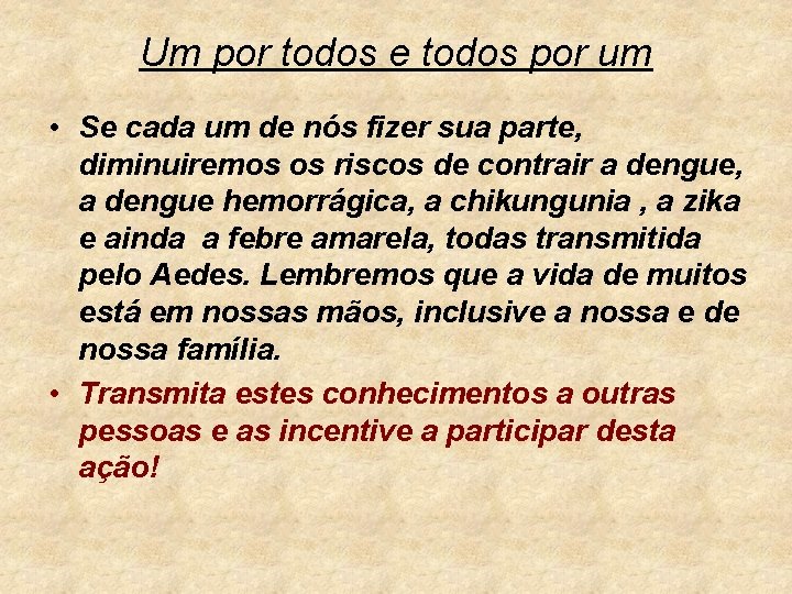 Um por todos e todos por um • Se cada um de nós fizer