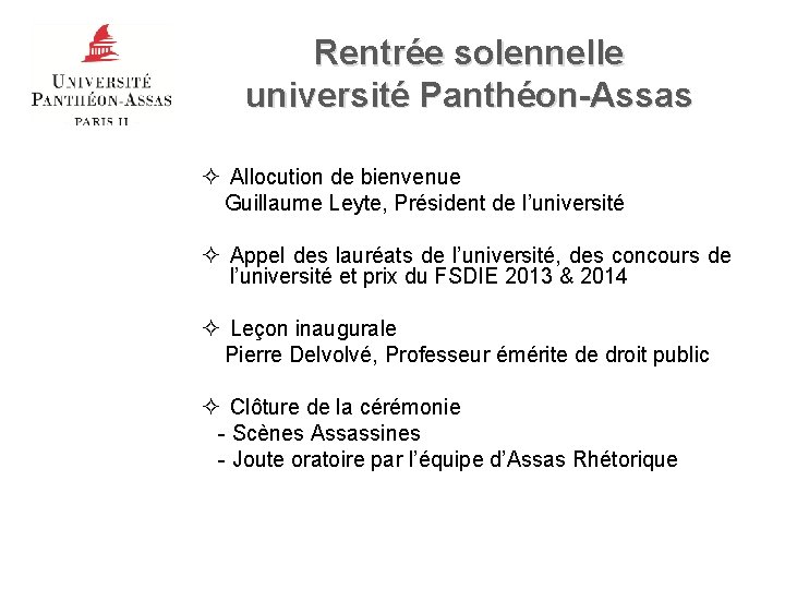 Rentrée solennelle université Panthéon-Assas ² Allocution de bienvenue Guillaume Leyte, Président de l’université ²