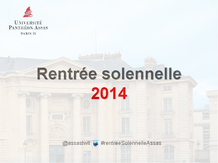 Rentrée solennelle 2014 @assastwit #rentree. Solennelle. Assas 