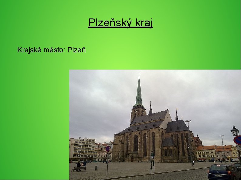 Plzeňský kraj Krajské město: Plzeň 