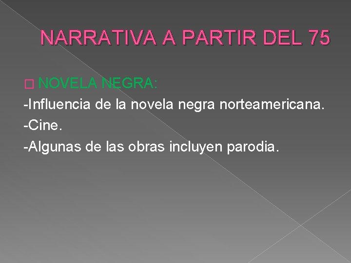 NARRATIVA A PARTIR DEL 75 � NOVELA NEGRA: -Influencia de la novela negra norteamericana.