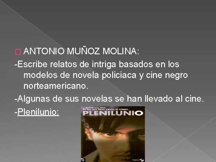 � ANTONIO MUÑOZ MOLINA: -Escribe relatos de intriga basados en los modelos de novela