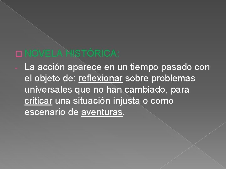 � NOVELA HISTÓRICA: - La acción aparece en un tiempo pasado con el objeto