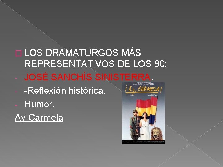 � LOS DRAMATURGOS MÁS REPRESENTATIVOS DE LOS 80: - JOSÉ SANCHÍS SINISTERRA. - -Reflexión