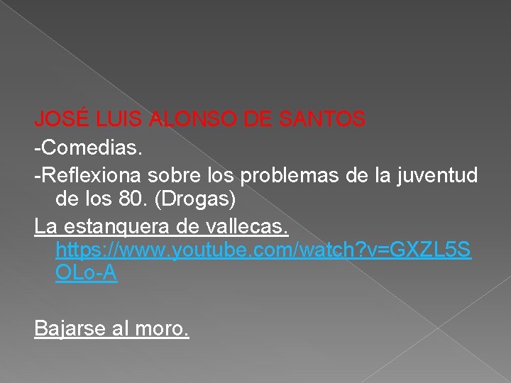 JOSÉ LUIS ALONSO DE SANTOS -Comedias. -Reflexiona sobre los problemas de la juventud de