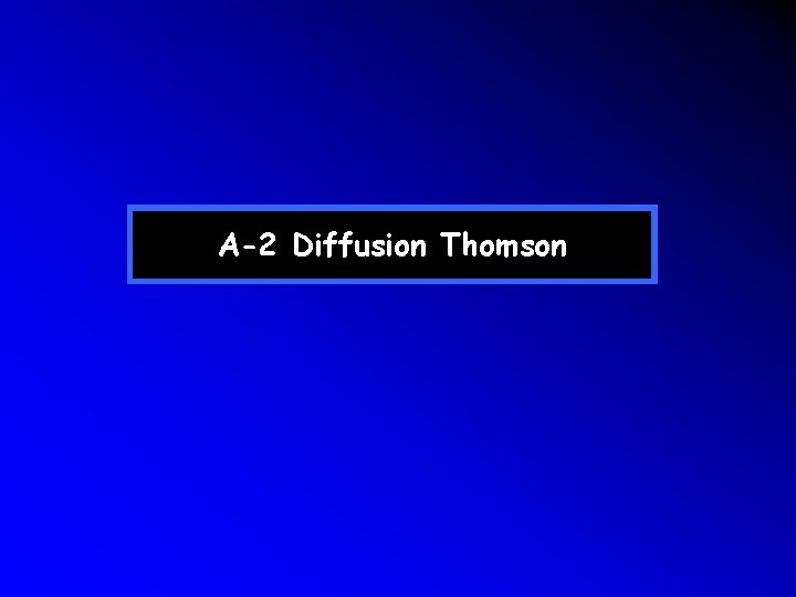A-2 Diffusion Thomson A-2 Diffusion Thomson