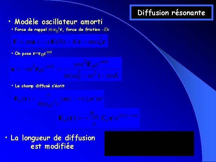 • Modèle oscillateur amorti • Force de rappel • On pose mw 02 • Modèle oscillateur amorti • Force de rappel • On pose mw 02