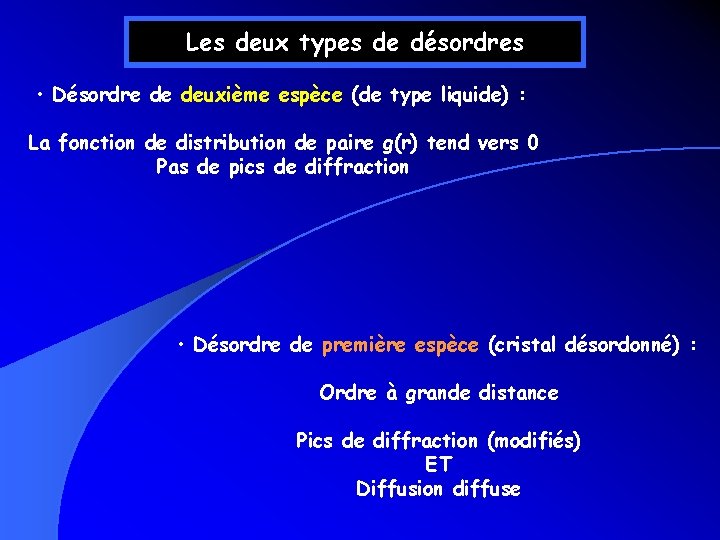 Les deux types de désordres • Désordre de deuxième espèce (de type liquide) : Les deux types de désordres • Désordre de deuxième espèce (de type liquide) :