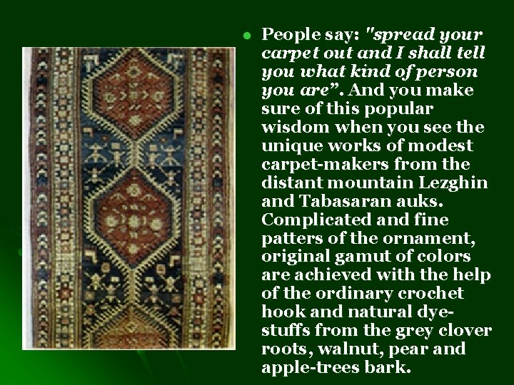 l People say: "spread your carpet out and I shall tell you what kind