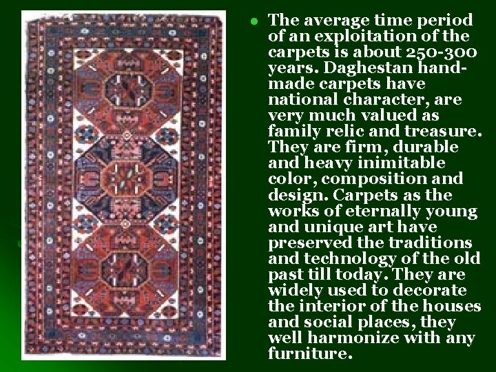 l The average time period of an exploitation of the carpets is about 250