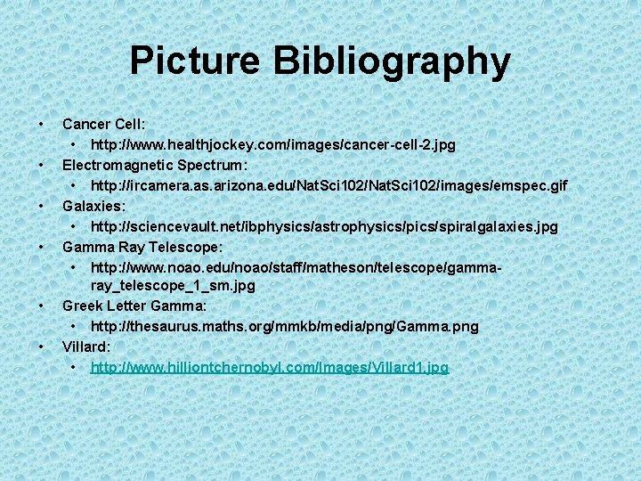 Picture Bibliography • • • Cancer Cell: • http: //www. healthjockey. com/images/cancer-cell-2. jpg Electromagnetic
