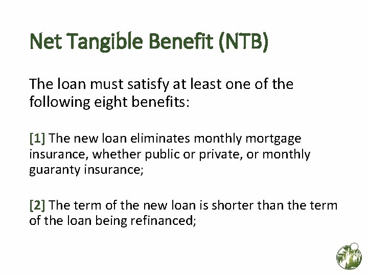 Net Tangible Benefit (NTB) The loan must satisfy at least one of the following Net Tangible Benefit (NTB) The loan must satisfy at least one of the following